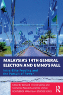 Malaysia's 14th General Election and UMNO's Fall: Intra-Elite Feuding in the Pursuit of Power