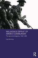 Malaysia's Defeat of Armed Communism: The Second Emergency, 1968-1989