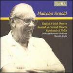 Malcolm Arnold: English & Irish Dances; Scottish & Cornish Dances; Sarabande & Polka