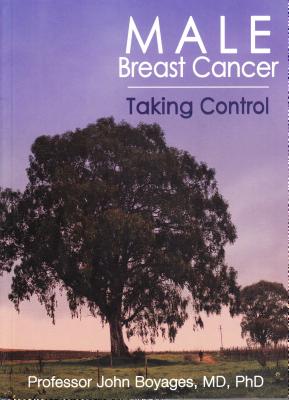 Male Breast Cancer: Taking Control - Boyages, John