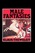 Male Fantasies, Volume 1: Women, Floods, Bodies, History