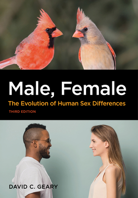 Male, Female: The Evolution of Human Sex Differences - Geary, David C, Dr.