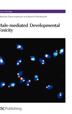 Male-Mediated Developmental Toxicity - Anderson, Diana (Editor), and Brinkworth, Martin H (Editor)