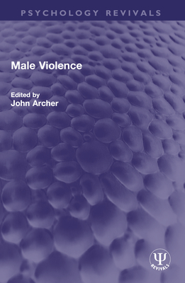 Male Violence - Archer, John (Editor)