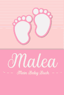Malea - Mein Baby-Buch: Personalisiertes Baby Buch fr Malea, als Geschenk, Tagebuch und Album, fr Text, Bilder, Zeichnungen, Photos, ...