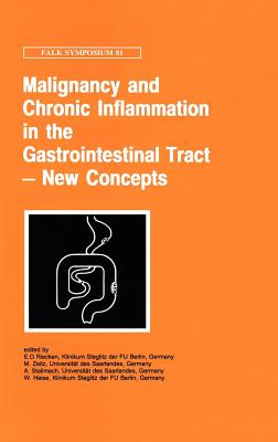 Malignancy and Chronic Inflammation in the Gastrointestinal Tract - New Concepts - Riecken, E -O (Editor), and Zeitz, M (Editor), and Stallmach, A (Editor)