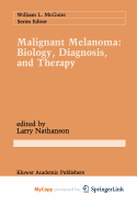 Malignant Melanoma: Biology, Diagnosis, and Therapy - Nathanson, Larry