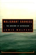 Malignant Sadness: The Anatomy of Depression