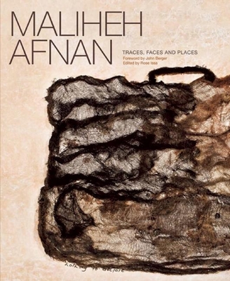 Maliheh Afnan: Traces, Faces and Places - Afnan, Maliheh, and Issa, Rose (Editor), and Berger, John (Foreword by)