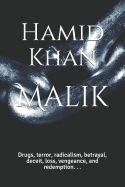 Malik: Drugs, Terror, Radicalism, Betrayal, Deceit, Loss, Vengeance, and Redemption. . .