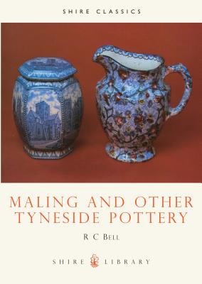 Maling and Other Tyneside Pottery - Bell, R C, Mrs.