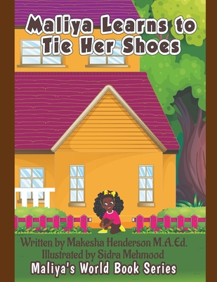 Maliya Learns To Tie Her Shoes - M a Ed, Makesha Henderson