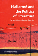 Mallarme and the Politics of Literature: Sartre, Kristeva, Badiou, Ranciere