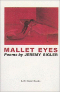 Mallet Eyes - Sigler, Jeremy