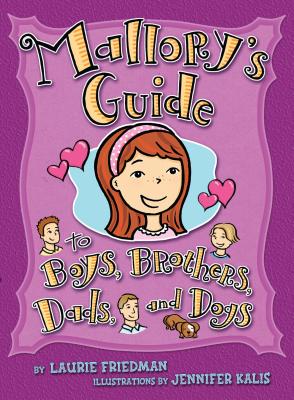 Mallory's Guide to Boys, Brothers, Dads, and Dogs - Friedman, Laurie
