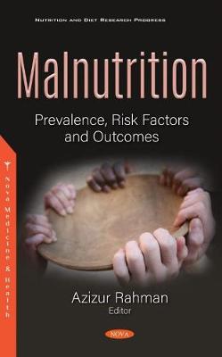 Malnutrition: Prevalence, Risk Factors and Outcomes - Rahman, Azizur (Editor)