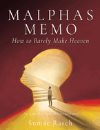 Malphas Memo How to Barely Make Heaven: An American Epic of Unrepentance