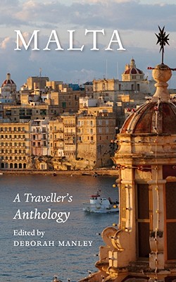 Malta: A Traveller's Anthology - Manley, Deborah (Editor)