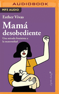 Mamá Desobediente
