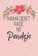Mama Didn't Raise No Pendeja: Mom didn't raise no fool! A funny and sassy notebook/journal with 120 lined pages.