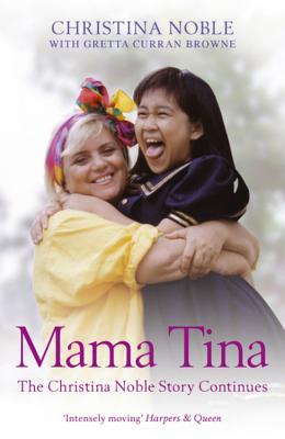 Mama Tina: The Christina Noble Story Continues - Noble, Christina