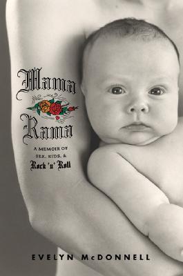 Mamarama: A Memoir of Sex, Kids, & Rock N Roll - McDonnell, Evelyn