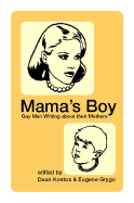 Mama's Boy: Gay Men Write about Their Mothers