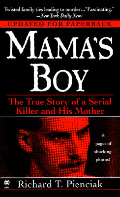 Mama's Boy: The True Story of a Serial Killer and His Mother - Pienciak, Richard T