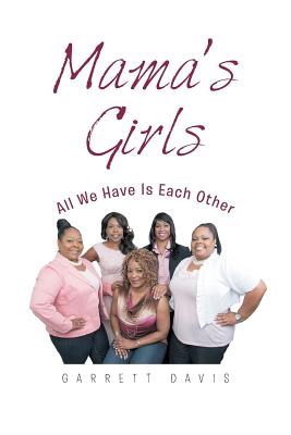 Mama's Girls: All We Have Is Each Other - Davis, Garrett