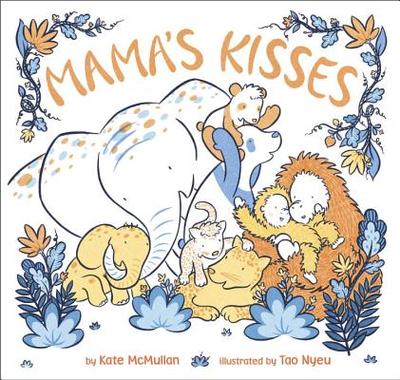 Mama's Kisses - McMullan, Kate