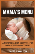 Mama's Menu: "A Practical Diet Solution for Breastfeeding Mothers"