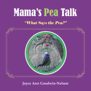 Mama's Pea Talk: What Says the Pea?