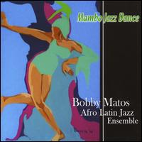 Mambo Jazz Dance - Bobby Matos & His Afro Latin Jazz Ensemble