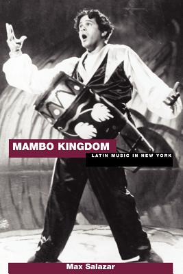 Mambo Kingdom: Latin Music in New York - Salazar, Max, and Angeloro, Al (Foreword by)