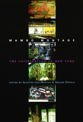 Mambo Montage: The Latinization of New York City - Lao-Montes, Agustin (Editor), and Davila, Arlene (Editor)