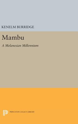 Mambu: A Melanesian Millennium - Burridge, Kenelm