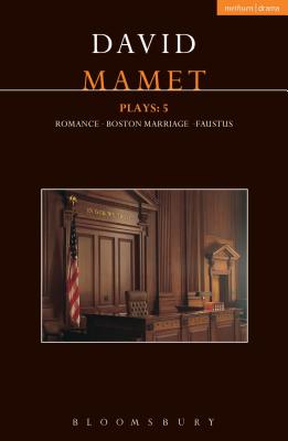 Mamet Plays: 5: Boston Marriage; Dr Faustus; Romance - Mamet, David