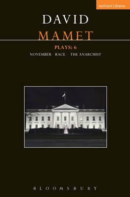 Mamet Plays: 6: November; Race; The Anarchist - Mamet, David