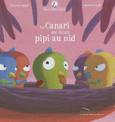 Mamie Poule Raconte - Le Canari Qui Faisait Pipi Au Nid - Beigel, Christine, and Le Goff, Herve (Illustrator)