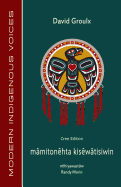 Mamitonehta Kisewatisiwin (Cree Edition)