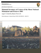 Mammal Inventory of Craters of the Moon National Monument and Preserve 2003: Upper Columbia Basin Network: Natural Resource Technical Report NPS/UCBN/NRTR?2009/272