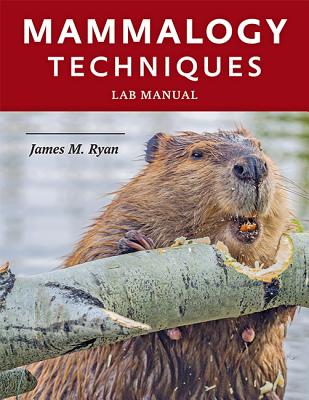Mammalogy Techniques Lab Manual - Ryan, James M.