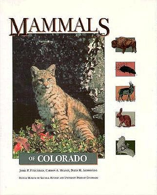 Mammals of Colorado - Fitzgerald, James P, and Meaney, Carron A, and Armstrong, David Michael