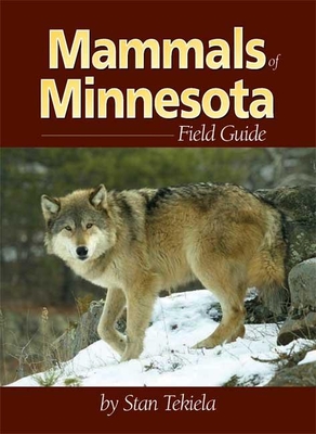 Mammals of Minnesota Field Guide - Tekiela, Stan