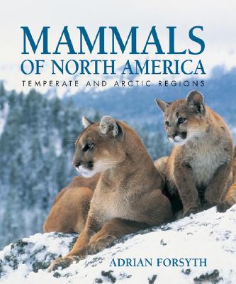 Mammals of North America: Temperate and Arctic Regions - Forsyth, Adrian