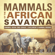 Mammals of the African Savanna - Animal Book 2nd Grade Children's Animal Books