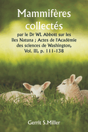 Mammif?res collect?s par le Dr WL Abbott sur les ?les Natuna; Actes de l'Acad?mie des sciences de Washington, Vol. III, p. 111-138