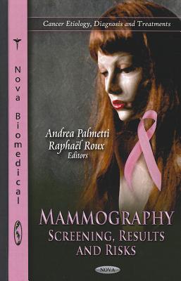 Mammography: Screening, Results & Risks - Palmetti, Andrea (Editor), and Roux, Raphal (Editor)