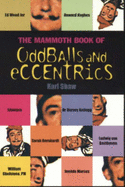 Mammoth Book of Oddballs and Eccentrics - Shaw, Karl