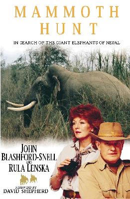Mammoth Hunt: In Search of the Giant Elephants of Nepal - Blashford-Snell, John